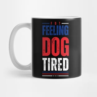 Feeling-Dog-Tired Mug
